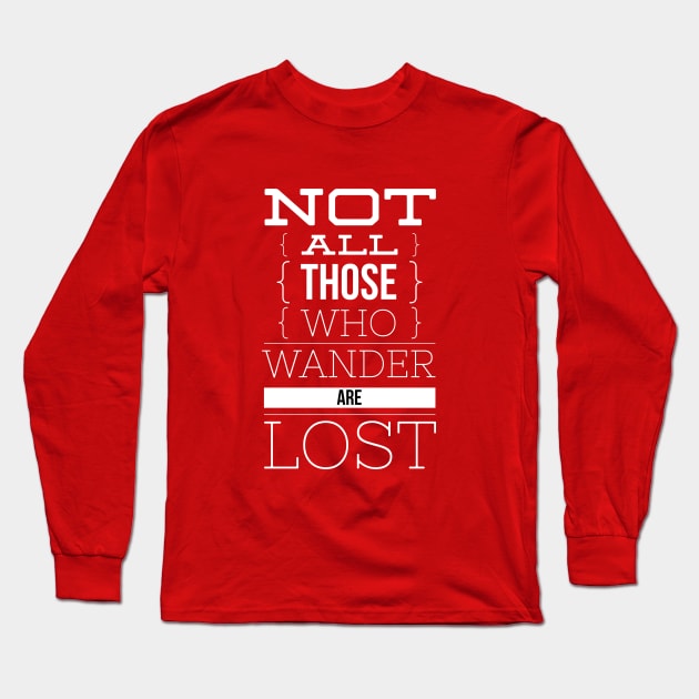 Not all those who wander are lost Long Sleeve T-Shirt by Leela